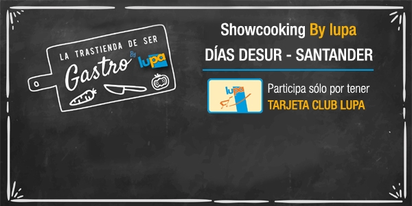 Sorteo ShowCooking by Lupa en Días Desur