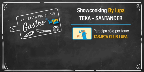 Sorteo ShowCooking by Lupa en el Espacio Teka